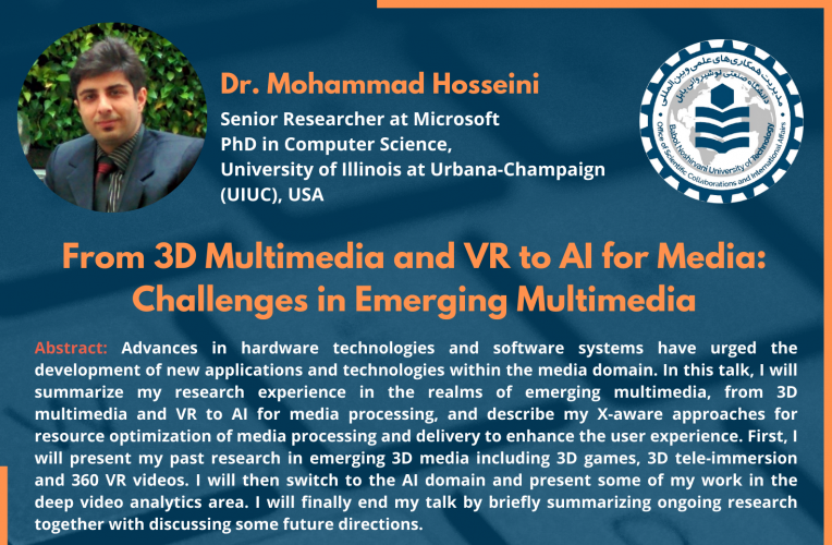 Dr. Mohammad Hosseini PhD in Computer Science, University of Illinois at Urbana Champaign (UIUC), USA, webinar on From 3D Multimedia and VR to AI for Media: Challenges in Emerging Multimedia on Monday January 10, 2022, 19(IRST)